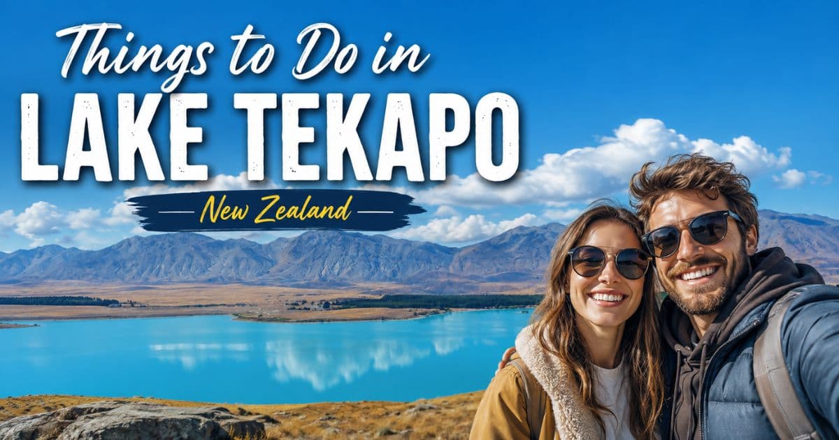 Things to Do in Lake Tekapo: Complete Travel Guide