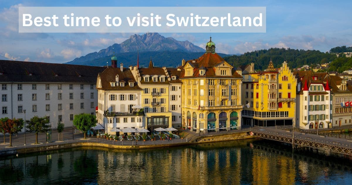 Best Time to Visit Switzerland: Season Guide