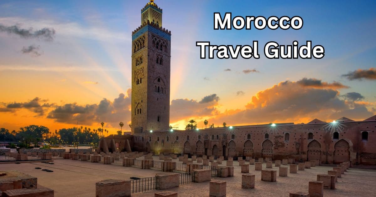 Morocco Travel Guide: Marrakech, Fes & Sahara